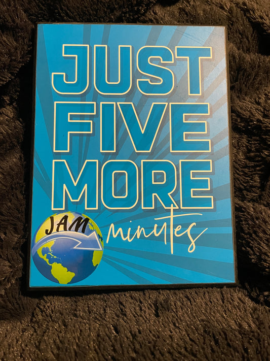 Sign - "Just Five More Minutes"