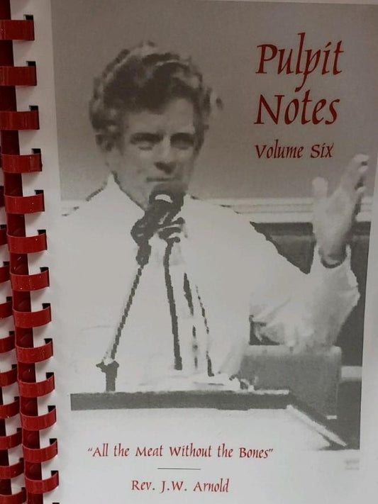 Pulpit Notes - Volume 6  (Book $11 - 103 Pages)
