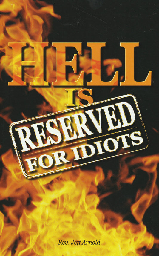 Hell Is Reserved For Idiots  (Book $12 - 115 Pages)