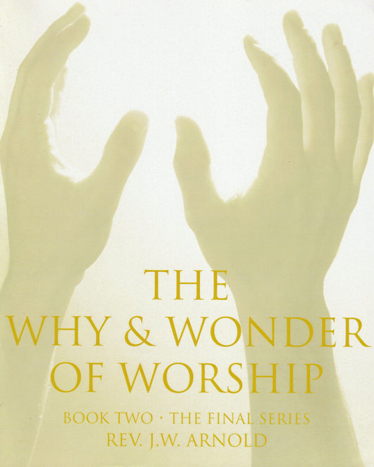 The Why & Wonder Of Worship - Book Two: The Final Series     -  281 pages  -  $25